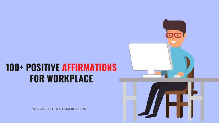 100+ Morning Positive Affirmations For Workplace
